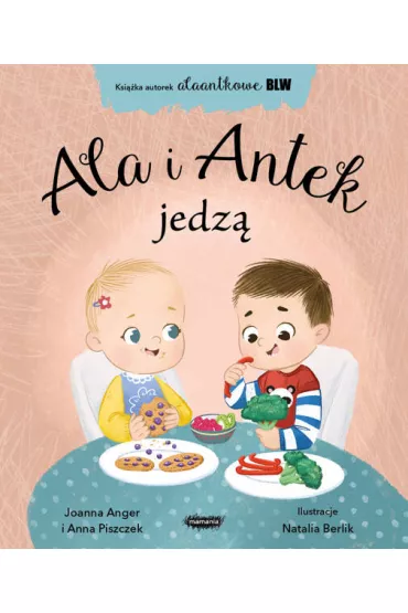 Ala i Antek jedz. AlaAntkowe BLW - Anna Piszczek, Joanna Anger