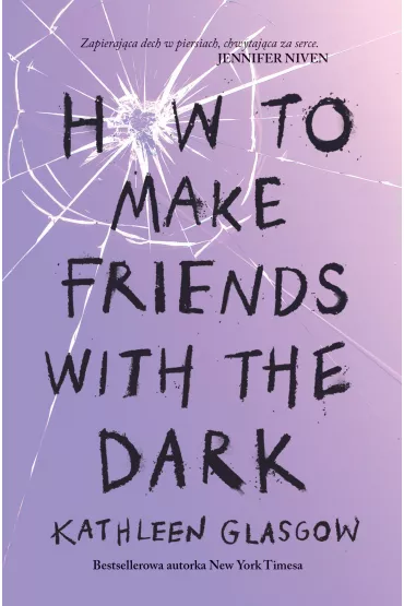 How To Make Friends With the Dark - Kathleen Glasgow