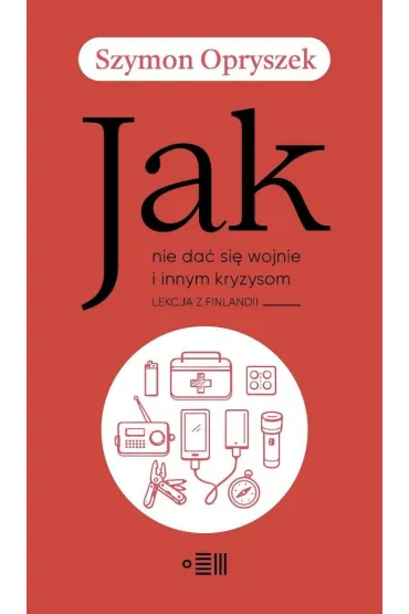 Jak nie da� si� wojnie i innym kryzysom. Lekcja z Finlandii - Szymon Opryszek