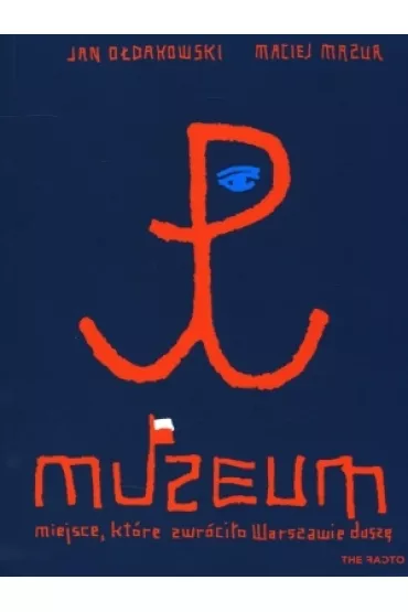 Muzeum. Miejsce, kt�re zwr�ci�o Warszawie dusz� - Jan O�dakowski, Maciej Mazur