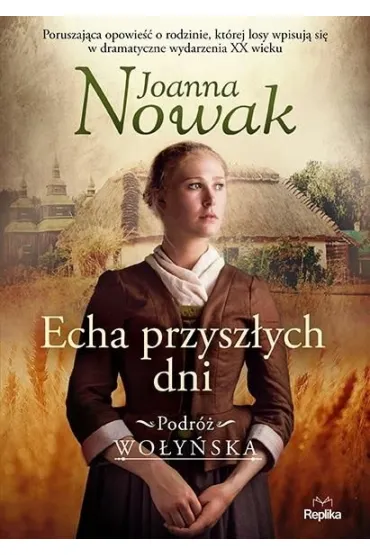 Echa przysz�ych dni. Podr� wo�y�ska. Tom 1 - Joanna Nowak