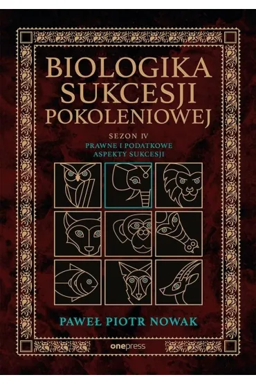 Prawne i podatkowe aspekty sukcesji. Biologika Sukcesji Pokoleniowej. Sezon IV - Pawe� Piotr  Nowak