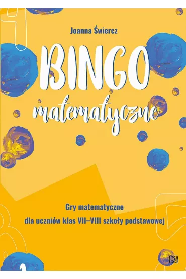 Bingo matematyczne. Gry matematyczne dla klas 7-8 - Joanna �wiercz