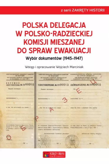 Polska delegacja w polsko-radzieckiej komisji mieszanej do spraw ewakuacji (1945-1947) - Wojciech Franiciszek Marciniak