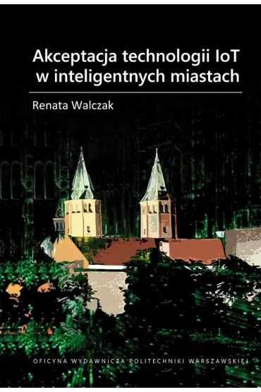 Akceptacja technologii IoT w inteligentnych miastach - Renata Walczak