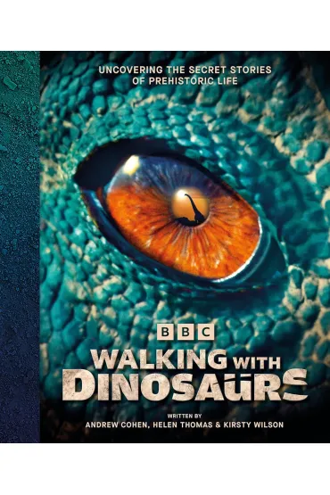 Walking With Dinosaurs. BBC wer. angielska - Helen Thomas, Andrew Cohen, Wilson  Kirsty