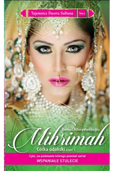 Mihrimah. C�rka odaliski. Cz�� 1. Tajemnice Dworu Su�tana. Tom 4 - Demet Altinyeleklioglu