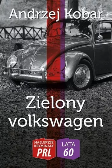 Najlepsze krymina�y PRL '60 Tom 2 Zielony volkswagen - Andrzej Kobar