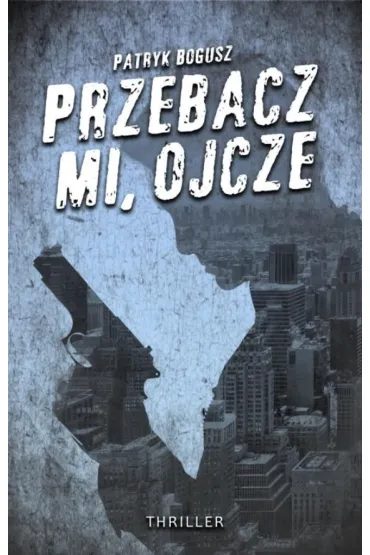 Przebacz mi, ojcze - Patryk Bogusz