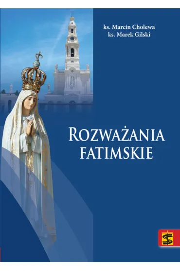 Rozwa�ania fatimskie - Marcin Cholewa, Marek Gilski