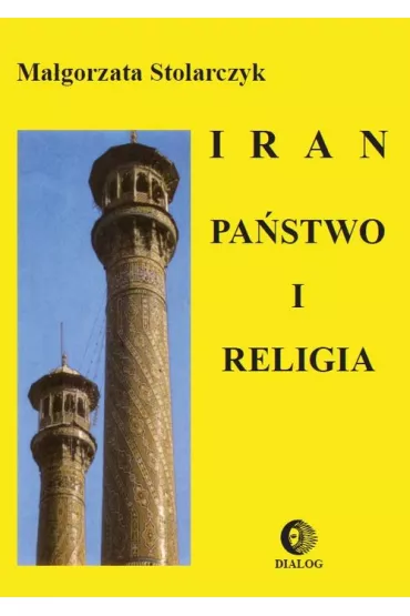 Iran. Pa�stwo i religia - Ma�gorzata Stolarczyk