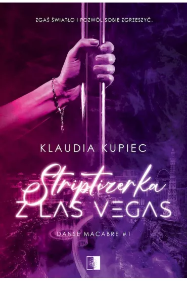 Striptizerka z Las Vegas. Danse macabre. Tom 1 - Klaudia Kupiec