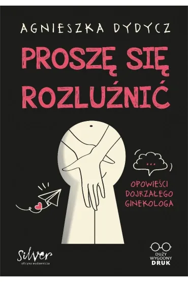 Prosz� si� rozlu�ni�. Opowie�ci dojrza�ego ginekologa - Agnieszka Dydycz