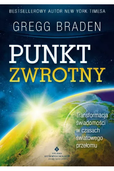 Punkt zwrotny. Transformacja �wiadomo�ci w czasach �wiatowego prze�omu - Gregg Braden