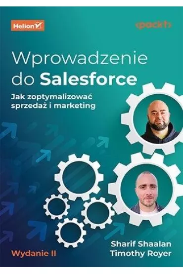 Wprowadzenie do Salesforce. Jak zoptymalizowa� sprzeda� i marketing - Sharif Shaalan, Timothy Royer