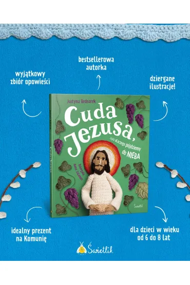 Cuda Jezusa, czyli dlaczego pjdziemy do nieba - Justyna Bednarek