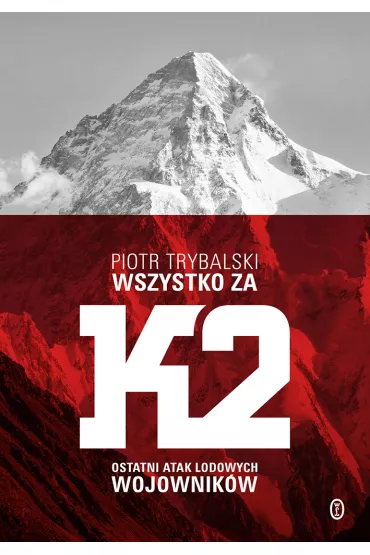 Wszystko za K2 - Piotr Trybalski