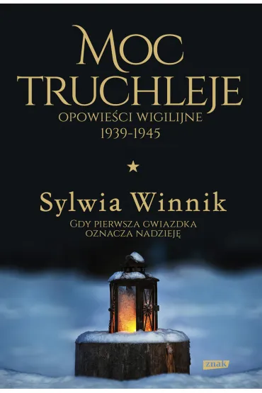 Moc truchleje. Opowie�ci wigilijne 1939-1945 - Sylwia Winnik