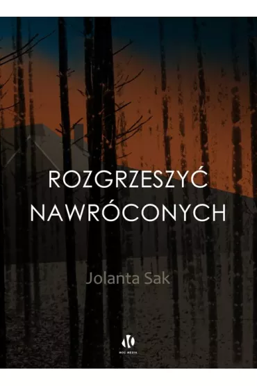 Rozgrzeszy� nawr�conych - Jolanta Sak