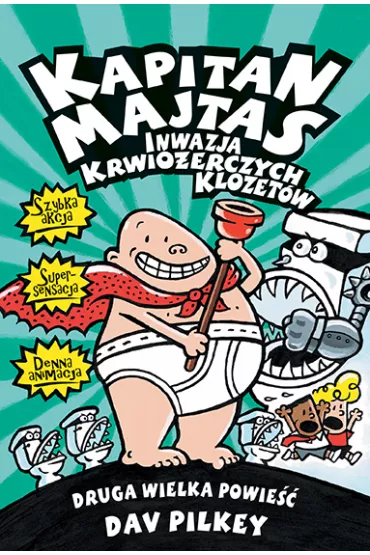 Inwazja krwio�erczych klozet�w. Kapitan Majtas. Tom 2 - Dav Pilkey