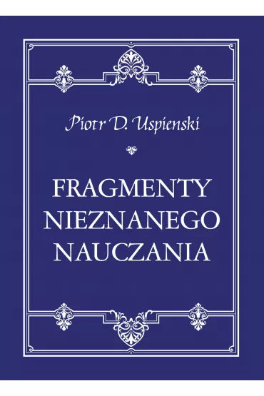 Fragmenty nieznanego nauczania - Piotr D Uspienski