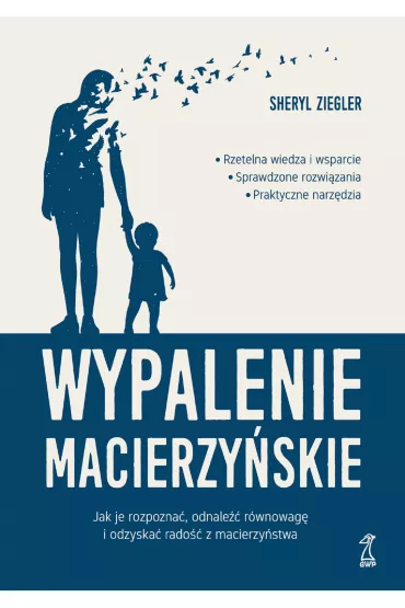 Wypalenie macierzy�skie. Jak je rozpozna�, odnale�� r�wnowag� i odzyska� rado�� z macierzy�stwa - Sheryl  Ziegler