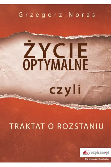 �ycie optymalne, czyli traktat o rozstaniu - Grzegorz Noras