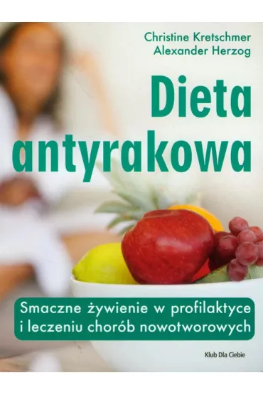 Dieta antyrakowa - Alexander Herzog, Christine Kretschmer