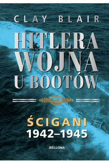 �cigani 1942-1945. Hitlera wojna U-Boot�w. Tom 2 - Clay Blair