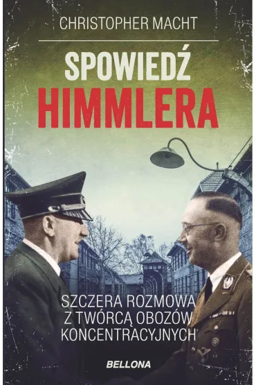 Spowied� Himmlera. Szczera rozmowa z tw�rc� oboz�w koncentracyjnych (wydanie pocketowe) - Christopher Macht