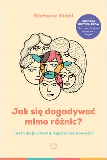 Jak si� dogadywa� mimo r�nic? Instrukcja obs�ugi typ�w osobowo�ci - Stefanie Stahl