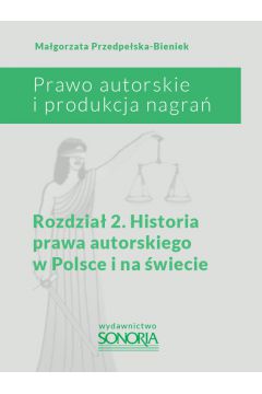 eBook Prawo autorskie i organizacja nagra. Rozdzia 2. Historia prawa autorskiego w Polsce i na wiecie pdf