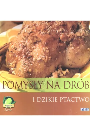 Pomys�y na dr�b i dzikie ptactwo * - Hanna Gryka�owska