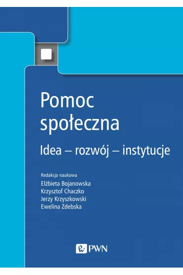 Pomoc spo�eczna. Idea, rozw�j, instytucje