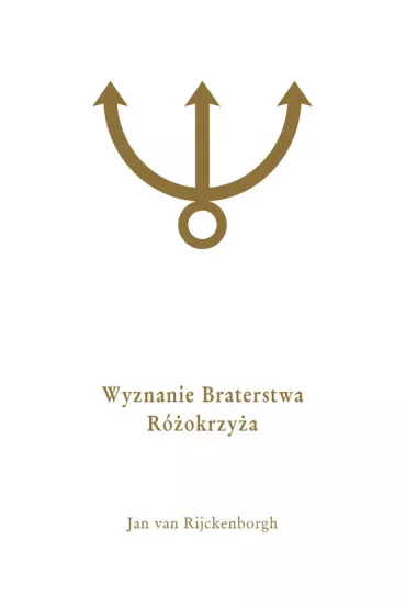 Wyznanie Braterstwa R�zokrzy�a - Jan Rijckenborgh