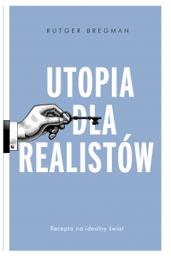 Utopia dla realistw. Jak zbudowa idealny wiat