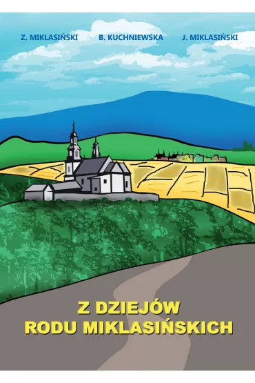 Z dziejw rodu Miklasiskich - Jacek  Miklasiski, Beata Kuchniewska, Zenobiusz Milasiski