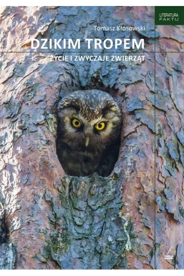 Dzikim tropem �ycie i zwyczaje zwierz�t - Tomasz K�osowski