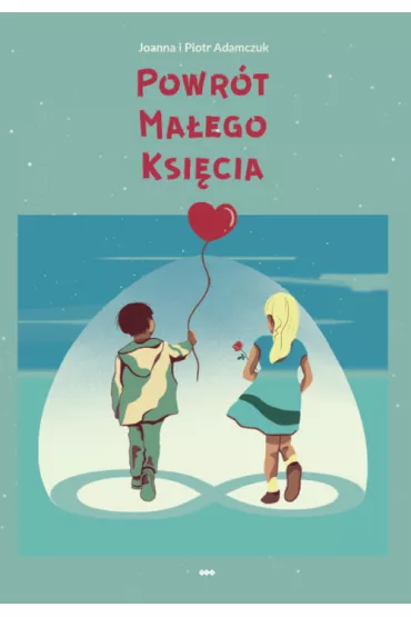 Powr�t Ma�ego Ksi�cia - Joanna  Adamczuk, Piotr  Adamczuk