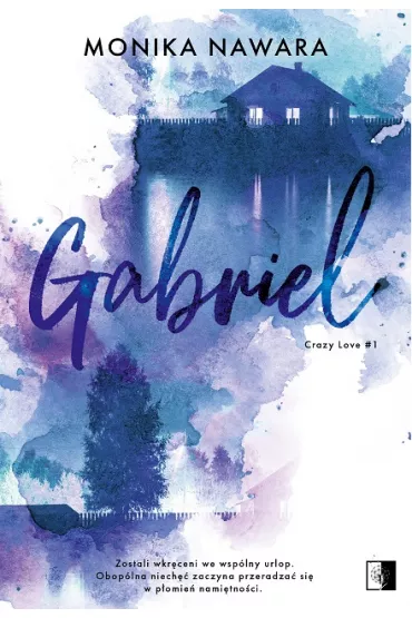 Gabriel. Crazy Love. Tom 1 - Monika  Nawara