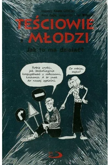 Te�ciowie i m�odzi. Jak to ma dzia�a�? - Anna Zajic, Ksawery Knotz, Ma�gorzata i Jan Wilkowie, Ksawery Kn