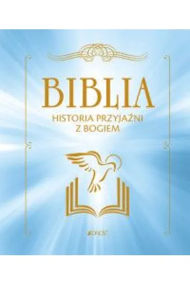 Biblia. Historia przyja�ni z Bogiem