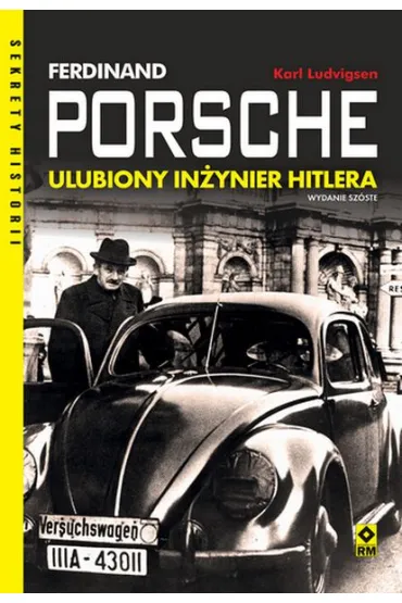 Ferdynand porsche. Ulubiony in�ynier Hitlera - Karl Ludvigsen