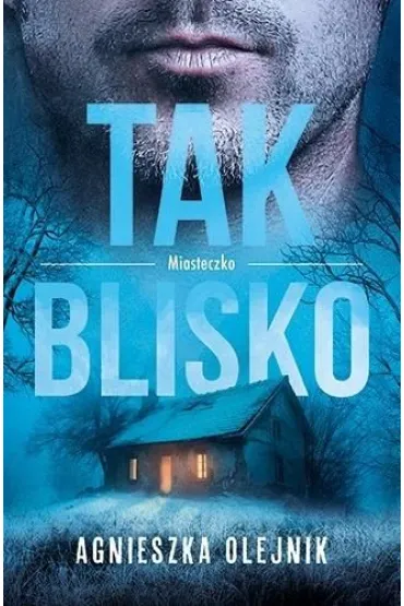 Tak blisko. Miasteczko. Tom 2 - Agnieszka Olejnik