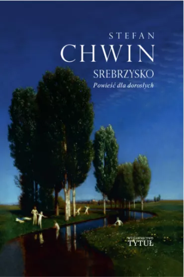 Srebrzysko Powie�� dla doros�ych - Stefan Chwin
