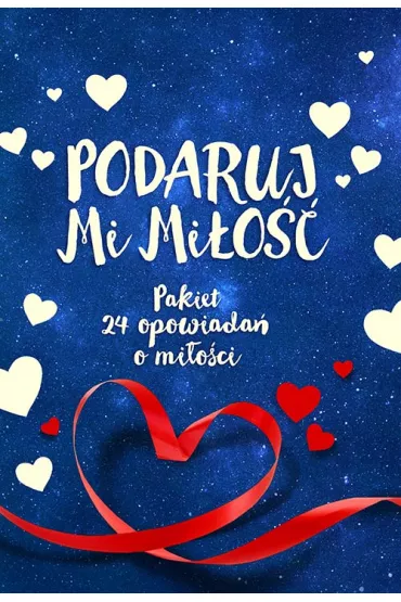 Podaruj mi mi�o��. Pakiet 24 opowiada� o mi�o�ci - Stephanie Perkins