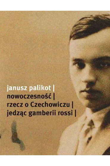 Nowoczesno��. Rzecz o Czechowiczu - Janusz Palikot