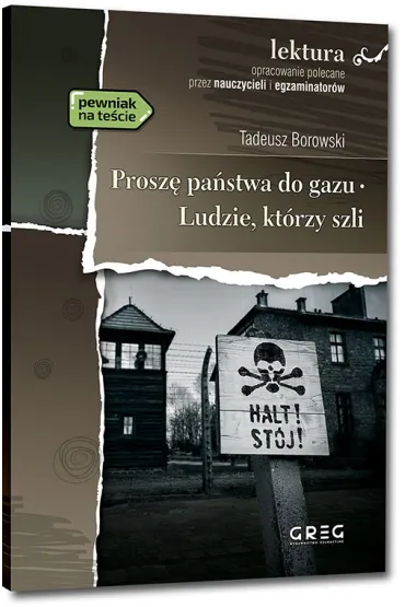Prosz� pa�stwa do gazu. Ludzie, kt�rzy szli. Lektura z opracowaniem - Tadeusz Borowski