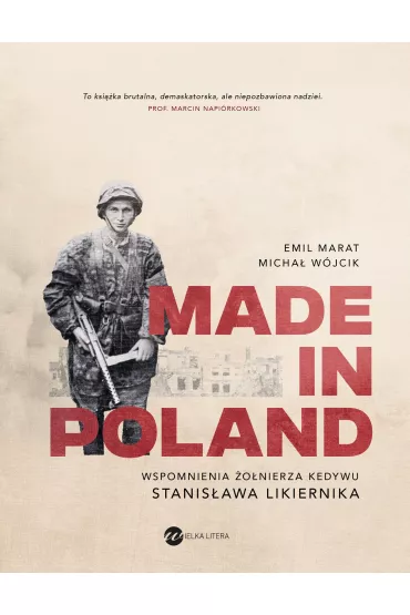 Made in Poland. Wspomnienia �o�nierza Kedywu Stanis�awa Likiernika - Emil Marat, Micha� W�jcik