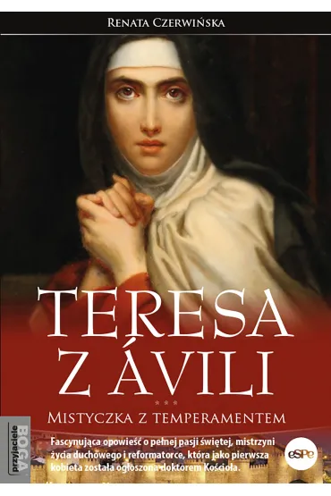 Teresa z �vili. Mistyczka z temperamentem - Renata Czerwi�ska